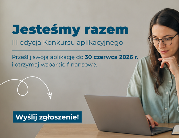 III edycja Konkursu aplikacyjnego „Jesteśmy razem”
